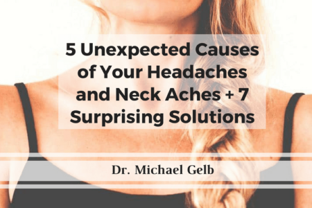5 Unexpected Causes of Your Headaches and Neck Aches + 7 Surprising Solutions
