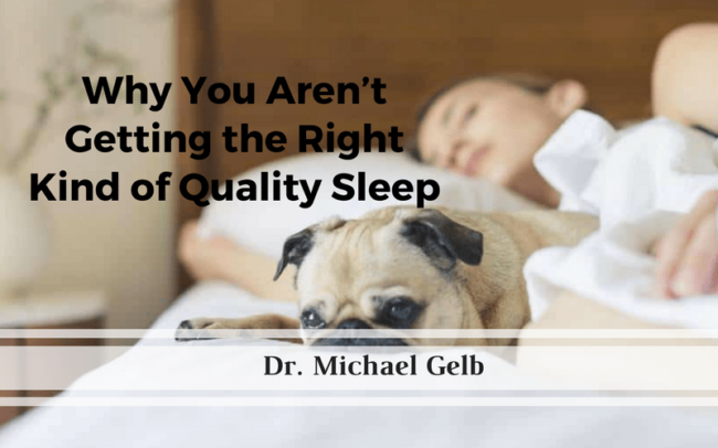 Why You Aren’t Getting the Right Kind of Quality Sleep