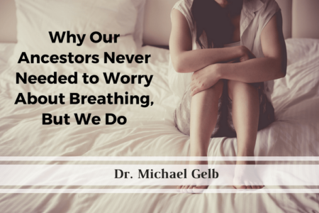 Why Our Ancestors Never Needed to Worry About Breathing, But We Do