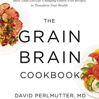 The Grain Brain Cookbook by Dr. David Perlmutter