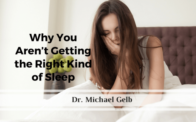 Why You Aren’t Getting the Right Kind of Sleep Why You Aren’t Getting the Right Kind of Sleep