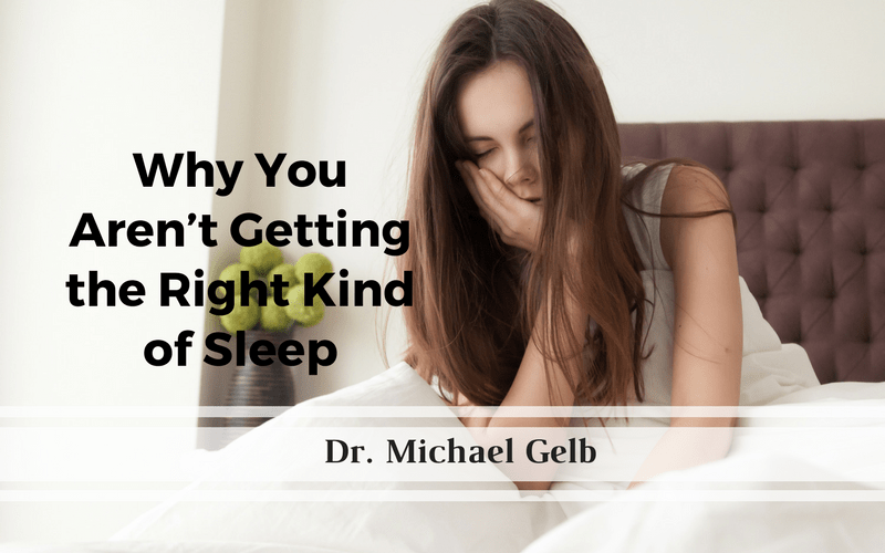 Why You Aren’t Getting the Right Kind of Sleep Why You Aren’t Getting the Right Kind of Sleep
