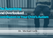 The Surprising and Overlooked Contributors to your Child's Autism