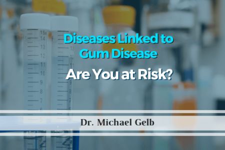 Diseases Linked to Gum Disease – Are You at Risk?