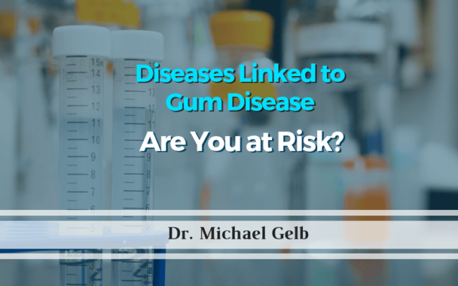 Diseases Linked to Gum Disease – Are You at Risk?